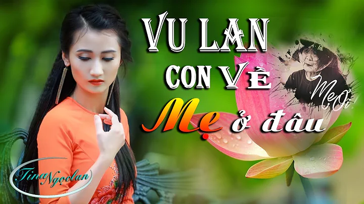 Vu Lan Con V M  u - Tina Ngc Lan || Nhc Vu Lan Bo ...