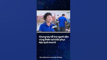 Chung tay hỗ trợ người dân vùng thiên tai khắc phục hậu quả mưa lũ