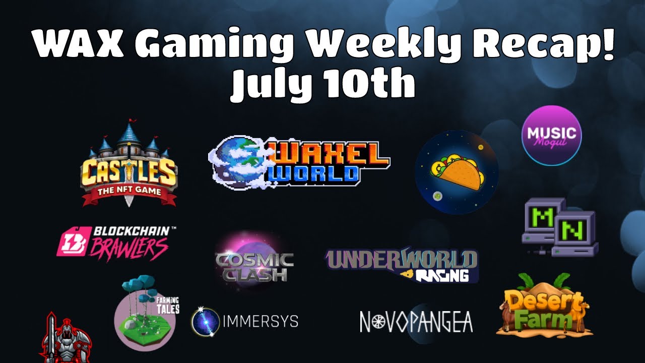 Wax Weekly Recap for July 10th |  The Latest News and Updates for the WAX Blockchain