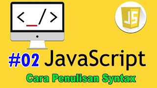 02 Tutorial Java Script - Cara Penulisan Syntax Java Script