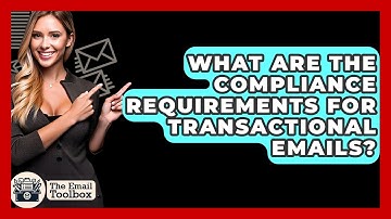 What Are The Compliance Requirements For Transactional Emails? - TheEmailToolbox.com