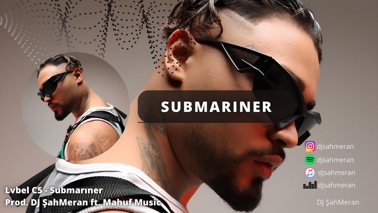 Lvbel C5 - Submariner (Remix) (Prod. DJ ŞahMeran ft Mahuf Music