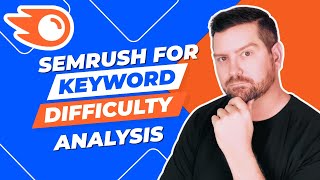 Semrush For Keyword Difficulty Analysis