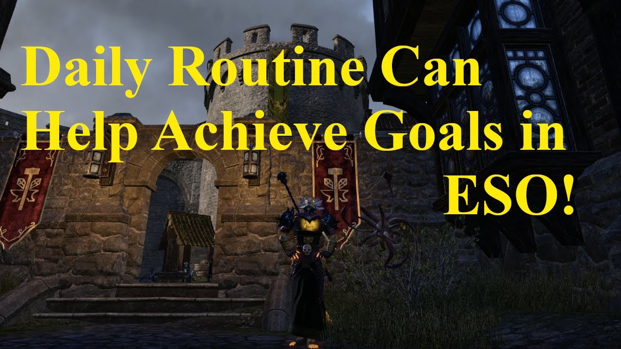 ESO Daily Routine Can Help You Achieve Goals in ESO!