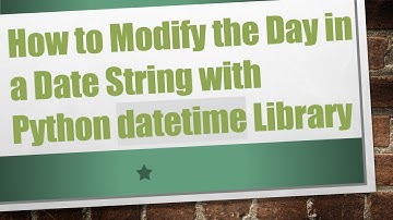 How to Modify the Day in a Date String with Python datetime Library