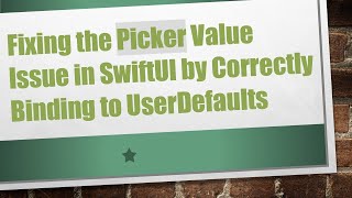 Fixing the Picker Value Issue in SwiftUI by Correctly Binding to UserDefaults