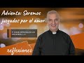 Adviento: Seremos juzgados por el amor - Padre Ángel Espinosa de los Monteros