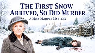 The First Snow Arrived, So Did Murder | A Miss Marple Mystery
