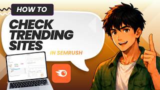 How to Check Trending Website with Semrush (Easy Guide)