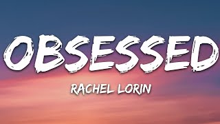 Video thumbnail of "@RachelLorinMusic - Obsessed (Lyrics) [7clouds Release]"