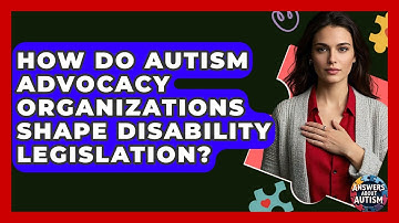 How Do Autism Advocacy Organizations Shape Disability Legislation? - Answers About Autism