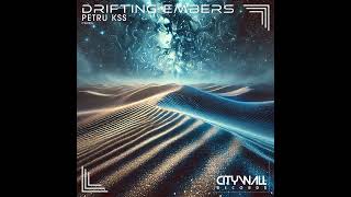 PREMIERE: PETRU KSS - Drifting Embers [CW208x]