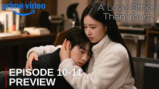 A Love Other Than Yours | Episode 10-11 | Preview | Ahn Eun Jin | Seo Kang joon - ENG SUB