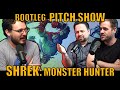 Bootleg Pitch Show: Shrek - Monster Hunter