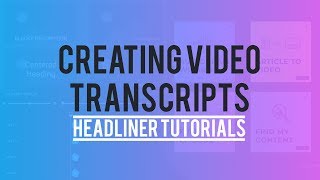 How to Transcribe Audio to Text (Video Captions Tutorial) || Headliner