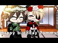 Happy birthday Tommy! ||MCYT||Dream SMP||CG||TommyInnit||Gacha Club