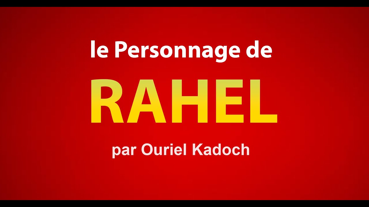 Le personnage de RAHEL dans la Torah - Ouriel Kadoch