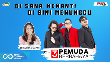 DISANA MENANTI DISINI MENUNGGU - UKS | 3PEMUDA BERBAHAYA FEAT GHINA NUR AKASYAH COVER