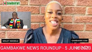 Gambakwe news roundup with Mollet Ndebele - 5 June 2023