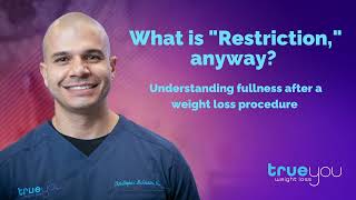 What is 'Restriction' anyway? Understanding fullness after a weight loss procedure