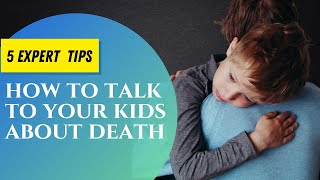 5 Tips for Talking to Young Children About Death