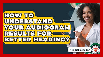 How To Understand Your Audiogram Results For Better Hearing? - Everyday Hearing Help
