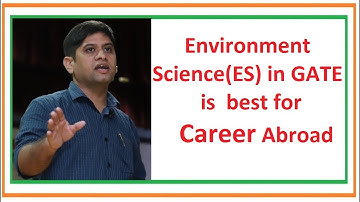 GATE 2022 in Environmental Science (ES) is best for PhD in Foreign Universities and Career Abroad