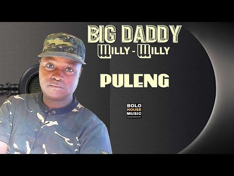 Big Daddy Willy Willy - Puleng [Prod. Mkoma Saan] (Official Audio)