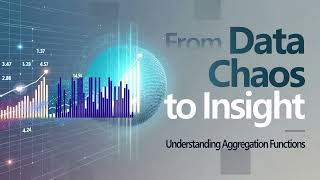 [Data Analytics Foundations] 02 Chaos to Clarity: How Aggregation Functions Turn Data into Insights