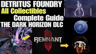 Remnant 2 Detritus Foundry All Collectibles Complete Guide | The Dark Horizon DLC
