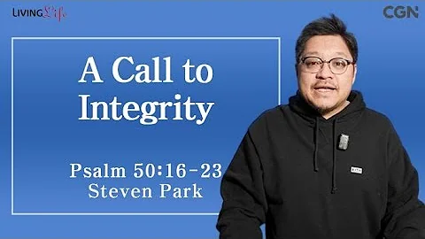 A Call to Integrity (Psalm 50:16-23) - Living Life 03/12/2024 Daily Devotional Bible Study
