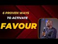 Learn the 6 Proven Ways to Activate Favour with Apostle Joshua Selman