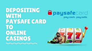 Depositing with Paysafe Card to Online Casinos