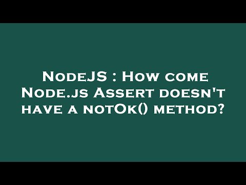 NodeJS : How come Node.js Assert doesn't have a notOk() method?