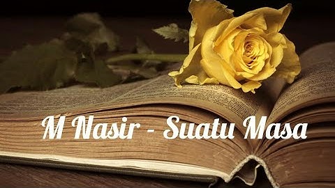 M.Nasir - Suatu Masa (lirik)