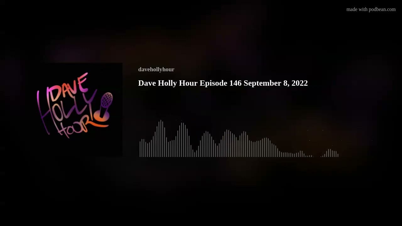 Dave Holly Hour Episode 146 September 8, 2022
