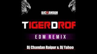 Tiger Drop (Edm)Dj Chandan Raipur  Dj Yahoo