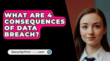 What Are 4 Consequences of Data Breach? - SecurityFirstCorp.com