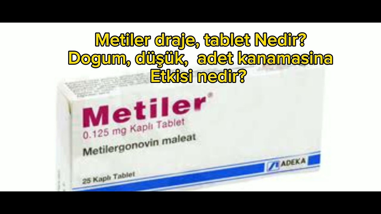 Metiler Iv Metiler draje, tablet Nedir? Ne için kullanılır? Doğum , Düşük , Adet ...