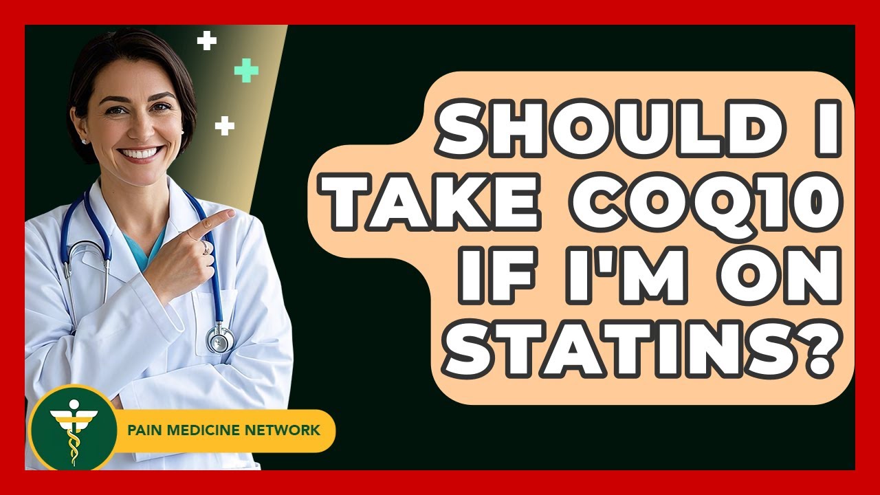 Should I Take CoQ10 If I'm On Statins? - Pain Medicine Network