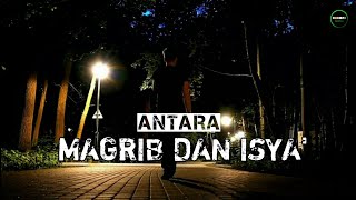 KEISTIMEWAAN ANTARA MAGRIB DAN ISYA'. Lakukan Amalan Sunnah Berikut Ini