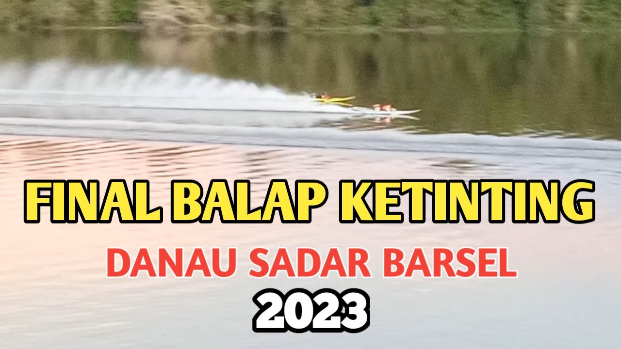 FINAL BALAP KETINTING - DANAU SADAR | BARITO - SELATAN 2023