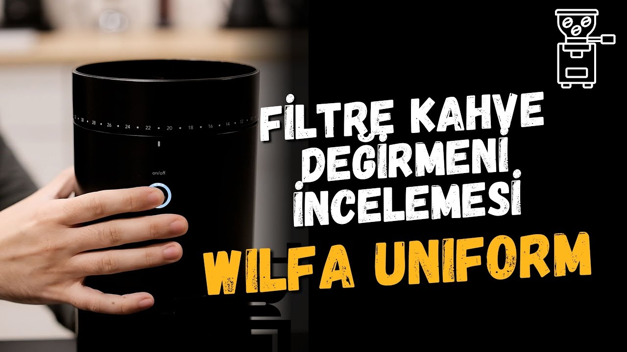 Filtre Kahve Değirmeni İncelemesi - Wilfa Uniform+