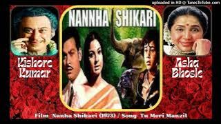 Tu Meri Manzil (Nanha Shikari - 1973) Kishore Kumar & Asha Bhosle