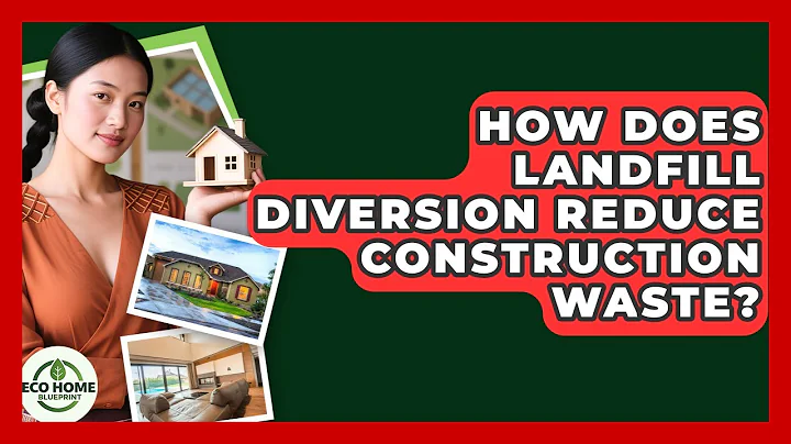 How Does Landfill Diversion Reduce Construction Waste? - Eco Home Blueprint