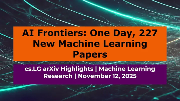 AI Frontiers: 227 Machine Learning Breakthroughs from arXiv cs.LG (2025-11-12)