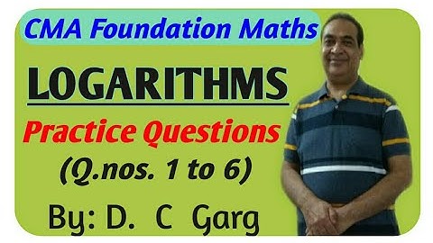 LOGARITHMS| CMA Foundation Maths| Practice Problems 1 to 6| Math Expert| D. C Garg