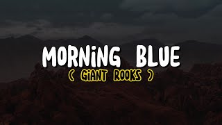 Giant Rooks - Morning Blue (Lyrics)