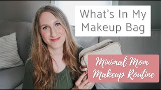 Whats In My Makeup Bag // Minimal Mom Makeup Routine