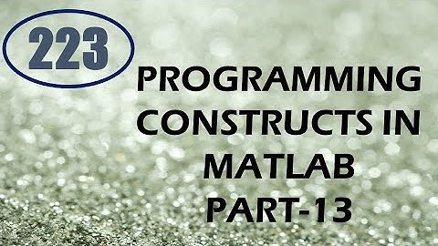 CME | Lecture-223 | Programming Constructs in MATLAB Part-13